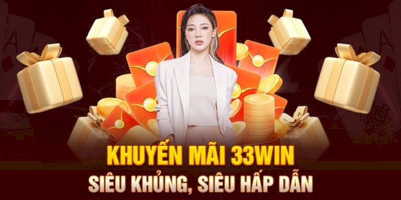 Điều Kiện Cần Đáp Ứng để Nhận Khuyến Mãi Tại 33win